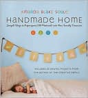 Handmade Home: Simple Ways to Repurpose Old Materials into New Family Treasures