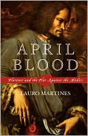April Blood: Florence and the Plot against the Medici