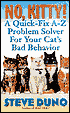 No, Kitty!: A Quick-Fix A-Z Problem Solver for Your Cat's Bad Behavior