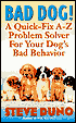 Bad Dog!: A Quick-Fix A-Z Problem Solver for Your Dog's Bad Behavior