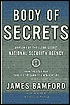 Body of Secrets: Anatomy of the Ultra-Secret National Security Agency from the Cold War through the Dawn of a New Century