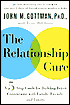 The Relationship Cure: A 5 Guide for Building Better Connections with Family, Friends and Lovers