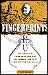 Fingerprints: The Origins of Crime Detection and the Murder Case That Launched Forensic Science