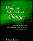 The Human Side of School Change: Reform, Resistance, and the Real-Life Problems of Innovation