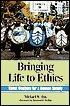 Bringing Life to Ethics: Global Bioethics for a Humane Society