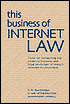 This Business of Internet Law: Tools for Navigating the Evolving Business and Legal Landscape of Today's Internet Environment