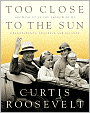 Too Close to the Sun: Growing Up in the Shadow of my Grandparents, Franklin and Eleanor