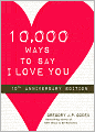 10,000 Ways to Say I Love You: 10th Anniversary Edition