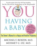 YOU: Having a Baby: The Owner's Manual to a Happy and Healthy Pregnancy