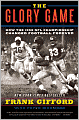The Glory Game: How the 1958 NFL Championship Changed Football Forever