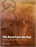The Road from the Past: Traveling through History in France