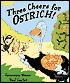 Three Cheers for Ostrich!