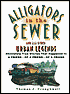 Alligators in the Sewer and 222 Other Urban Legends: Absolutely True Stories that Happened to a Friend... of a Friend... of a Friend