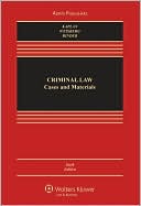 Criminal Law: Cases and Materials, Sixth Edition
