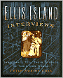 Ellis Island Interviews: Immigrants Tell Their Stories in Their Own Words