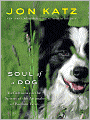 Soul of a Dog : Reflections on the Spirits of the Animals of Bedlam Farm