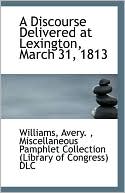 A Discourse Delivered At Lexington, March 31, 1813
