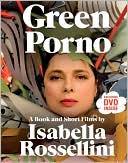 Green Porno: A Book and Short Films by Isabella Rossellini