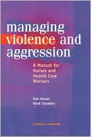 Management of Violence and Aggression: A Manual for Nurses and Health Care Workers