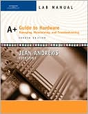Lab Manual for Andrews' A+ Guide to Hardware: Managing, Maintaining and Troubleshooting, 4th