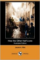 download How The Other Half Lives (Illustrated Edition) (Dodo Press) book