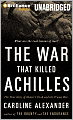 The War That Killed Achilles: The True Story of Homer's Iliad and the Trojan War