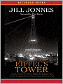 Eiffel's Tower: And the World's Fair Where Buffalo Bill Beguiled Paris, the Artists Quarreled, and Thomas Edison Became a Count