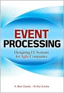 Event Processing: Designing IT Systems for Agile Companies: Designing IT Systems for Agile Companies
