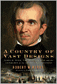 A Country of Vast Designs: James K. Polk, the Mexican War and the Conquest of the American Continent