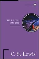 That Hideous Strength (Space Trilogy Series #3)