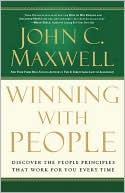 Winning with People: Discover the People Principles That Work for You Every Time