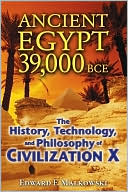 Ancient Egypt 39,000 BCE: The History, Technology, and Philosophy of Civilization X