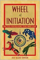 download Wheel of Initiation : Practices for Releasing Your Inner Light book