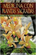 Medicina Con Plantas Sagradas: La Sabiduria del Herbalismo de los Aborigenes Norteamericanos = Sacred Plant Medicine