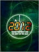 2012: Mayan Prophecy and the Shift of the Ages