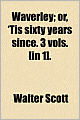 Waverley; Or, 'Tis Sixty Years Since. 3 Vols. [In 1].