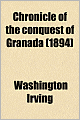 A Chronicle of the Conquest of Granada (1894)