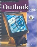 Microsoft Outlook 2002: Core, a Professional Approach, Student Edition with CD-ROM