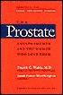 The Prostate: A Guide for Men and the Women Who Love Them