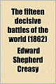 The Fifteen Decisive Battles Of The World (1862)