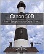 Canon 50D: From Snapshots to Great Shots