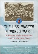 USS Puffer in World War II: A History of the Submarine and Its Wartime Crew