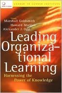 Leading Organizational Learning: Harnessing the Power of Knowledge