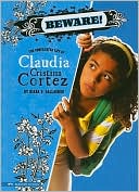 Beware!: The Complicated Life of Claudia Cristina Cortez