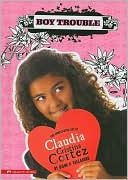 Boy Trouble: The Complicated Life of Claudia Cristina Cortez