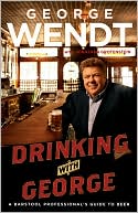 Drinking with George: A Barstool Professional's Guide to Beer