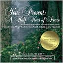 Your Present: A Half-Hour of Peace: A Guided Imagery Meditation for Physical and Spiritual Wellness