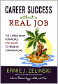 Career Success without a Real Job: The Career Book for People Too Smart to Work in Corporations