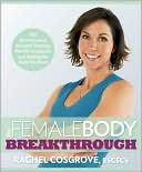 The Female Body Breakthrough: The Revolutionary Strength-Training Plan for Losing Fat and Getting the Body You Want