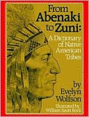 From Abenaki to Zuni: A Dictionary of Native American Tribes